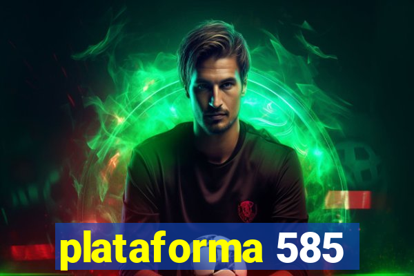 plataforma 585